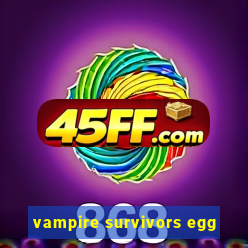 vampire survivors egg